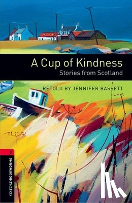  - Oxford Bookworms Library: Level 3:: A Cup of Kindness: Stories from Scotland