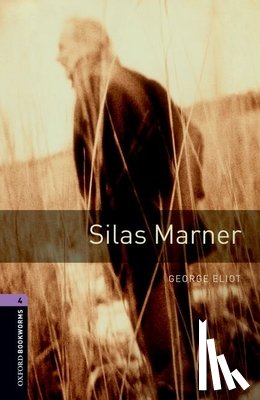 Eliot, George, West, Clare - Oxford Bookworms Library: Level 4:: Silas Marner