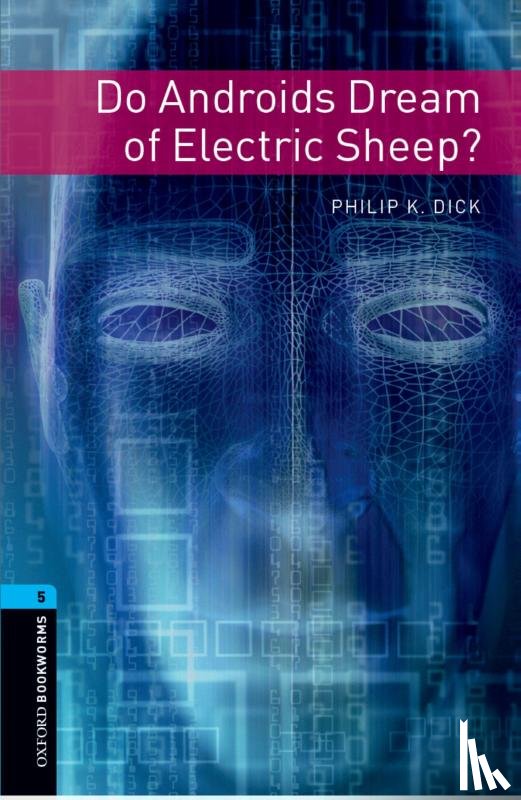 Dick, Philip, Hopkins, Andy, Potter, Joc - Oxford Bookworms Library: Level 5:: Do Androids Dream of Electric Sheep?