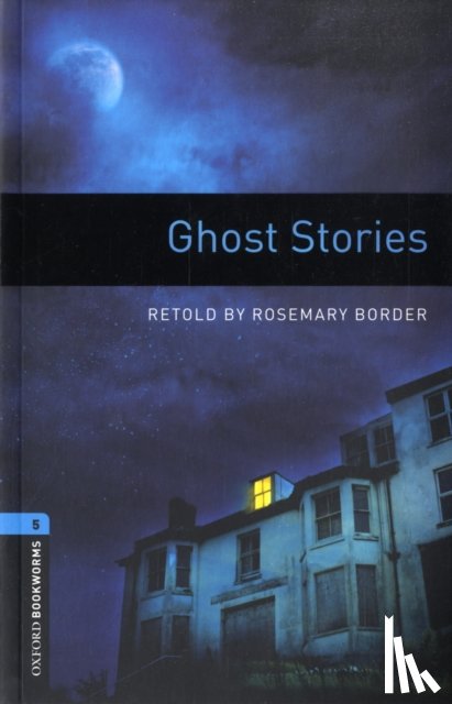 Border, Rosemary - Oxford Bookworms Library: Level 5: Ghost Stories