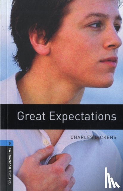 Dickens, Charles, West, Clare - Oxford Bookworms Library: Level 5:: Great Expectations