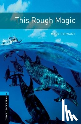 Stewart, Mary, Mowat, Diane - Oxford Bookworms Library: Level 5: This Rough Magic