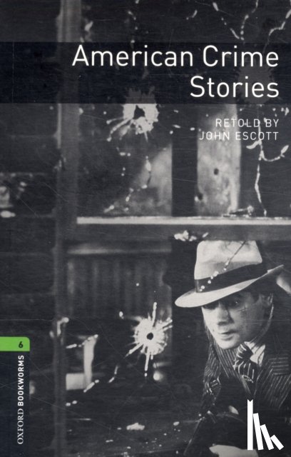 Escott, John - Oxford Bookworms Library: Level 6:: American Crime Stories