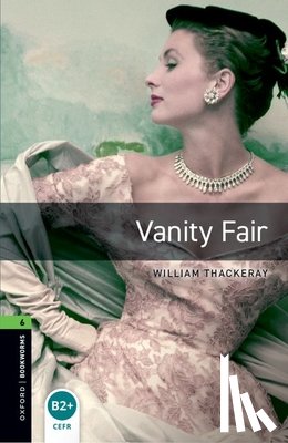 Thackeray, William - Oxford Bookworms Library: Level 6: Vanity Fair