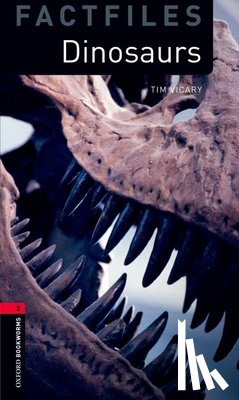 Vicary, Tim - Oxford Bookworms Library Factfiles: Level 3:: Dinosaurs