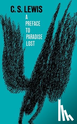 Lewis, C. S. - A Preface to Paradise Lost: Being the Ballard Matthews Lectures Delivered at University College, North Wales, 1941