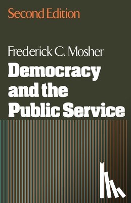 Mosher, Frederick C. - Democracy and the Public Service