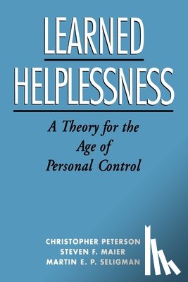 Peterson, Christopher (Department of Psychology, Maier, Steven F. (Department of Psychology, Seligman, Martin E. P. (Department of Psychology - Learned Helplessness