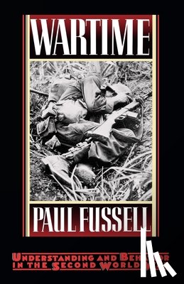 Fussell, Paul - Wartime: Understanding and Behavior in the Second World War