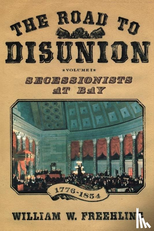 Freehling, William W. (Professor of History - The Road to Disunion, Volume I