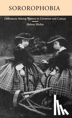 Michie, Helena (Associate Professor of English - Sororophobia: Differences Among Women in Literature and Culture