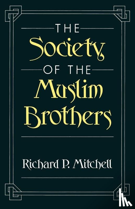 Mitchell, Richard P. (late Professor of Near Eastern History - The Society of the Muslim Brothers