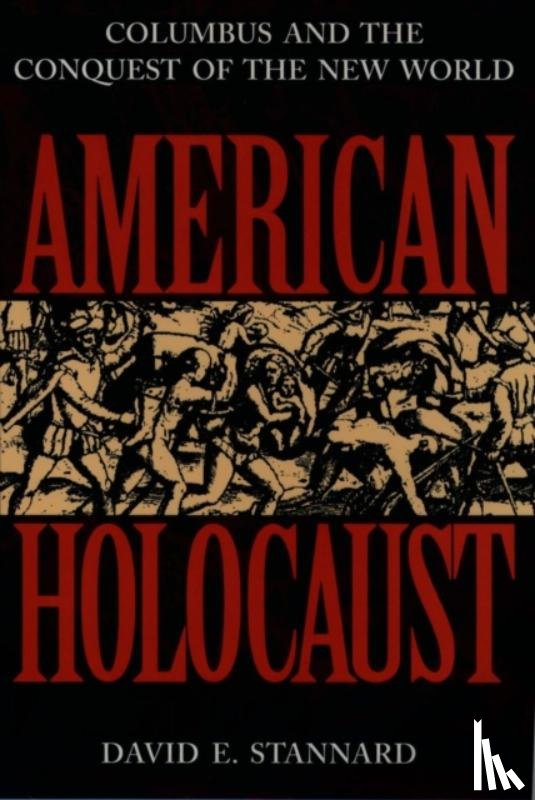 Stannard, David E. (Professor of American Studies, Professor of American Studies, University of Hawaii, Manoa) - American Holocaust