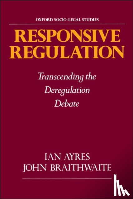 Ayres, Ian (Research Fellow, Braithwaite, John (Professorial Fellow in the Research School of Social Sciences - Responsive Regulation