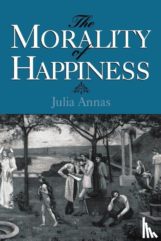 Annas, Julia (Professor of Philosophy - The Morality of Happiness