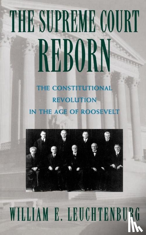 Leuchtenburg, William E. (William Rand Kenan Professor of History - The Supreme Court Reborn