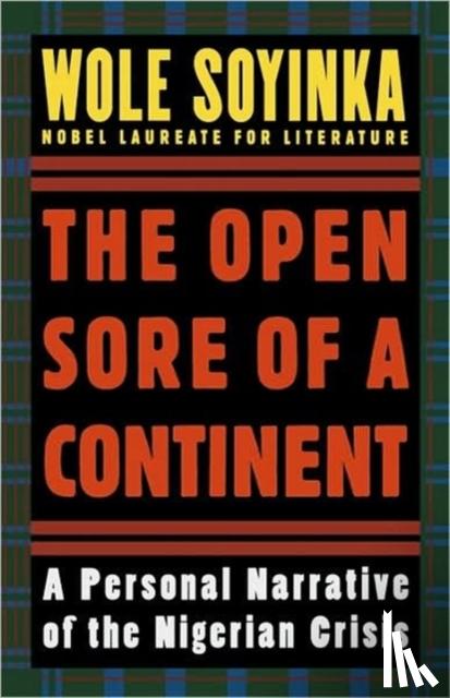 Soyinka, Wole (Fellow at W.E.B. DuBois Institute, Fellow at W.E.B. DuBois Institute, Harvard University) - The Open Sore of a Continent