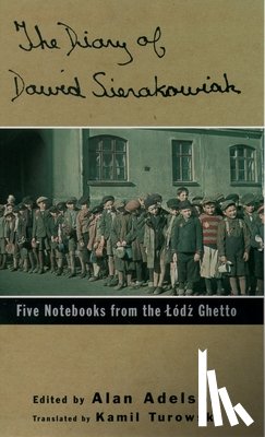 Sierakowiak, Dawid - Diary of Dawid Sierakowiak: Five Notebooks from the Lodz Ghetto