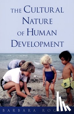 Rogoff, Barbara (Professor of Psychology and Education - The Cultural Nature of Human Development