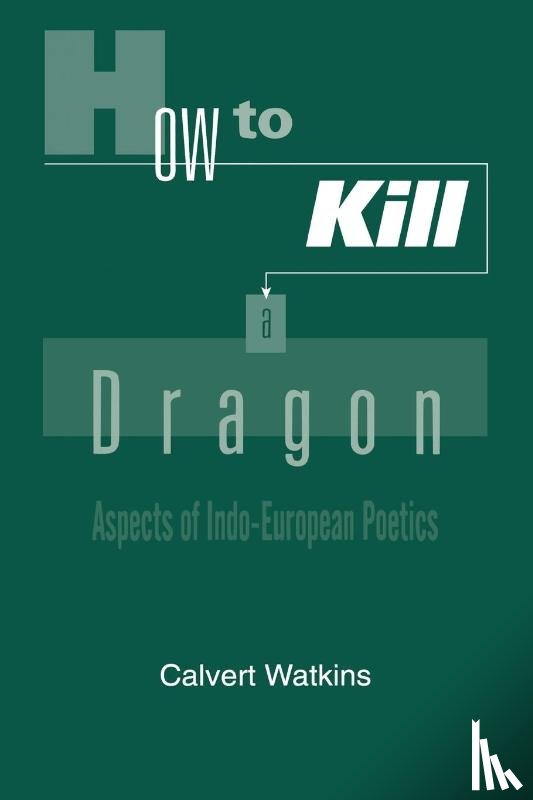 Watkins, Calvert (Professor of Linguistics and Classics - How to Kill a Dragon