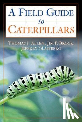 Allen, Thomas J., Brock, Jim P., Glassberg, Jeffrey - Caterpillars in the Field and Garden