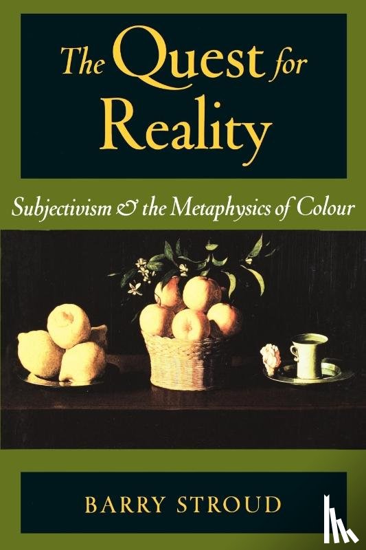 Stroud, Barry (Mills Professor of Metaphysics and Epistemology - The Quest for Reality