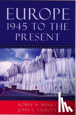 Robin W. Winks, John E. Talbott - Europe, 1945 to the Present
