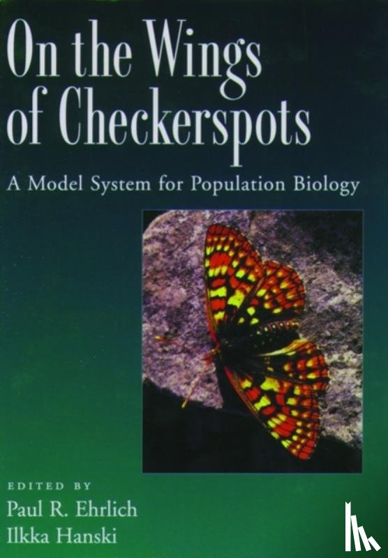 Ehrlich, Paul R. (Bing Professor of Biological Sciences, Hanski, Ilkka (Professor - On the Wings of Checkerspots