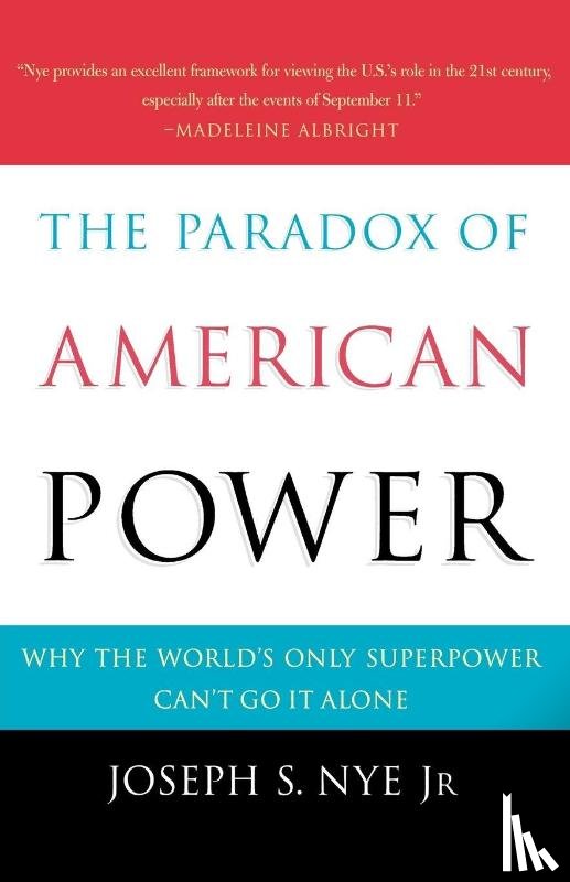 Nye, Joseph S. - The Paradox of American Power