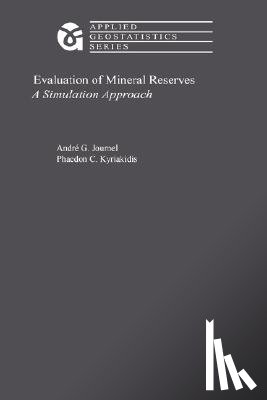 Journel, Andre G. (Professor of Earth Sciences, Kyriakidis, Phaedon C. (Professor of Geography - Evaluation of Mineral Reserves