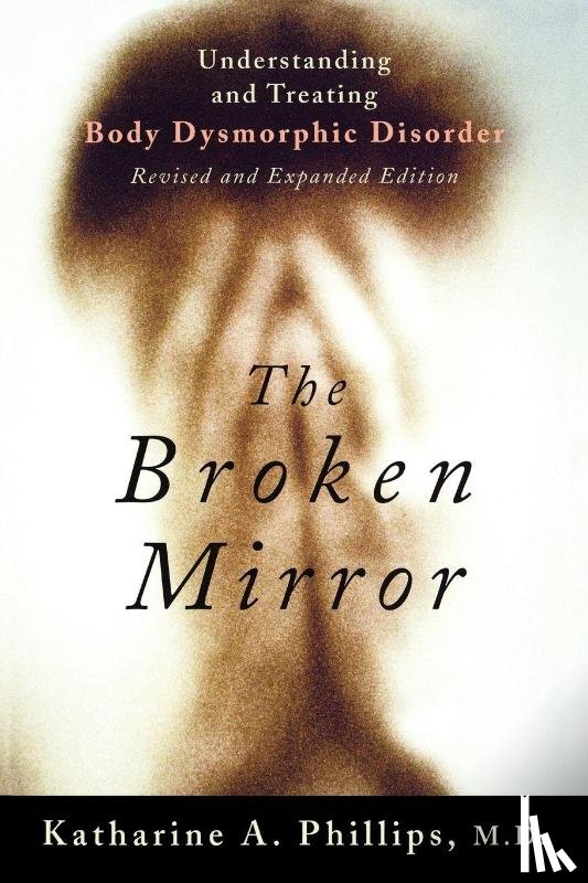 Phillips, Katharine A. (Chief of Outpatient Services and Director - The Broken Mirror