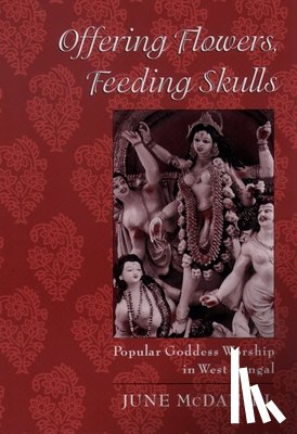 McDaniel, June (Associate Professor in the Department of Philosophy and Religious Studies - Offering Flowers, Feeding Skulls