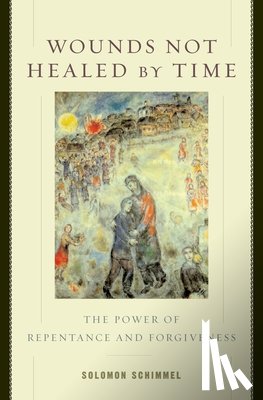 Schimmel, Solomon (Professor of Jewish Education and Psychology, Professor of Jewish Education and Psychology, Hebrew College) - Wounds Not Healed by Time