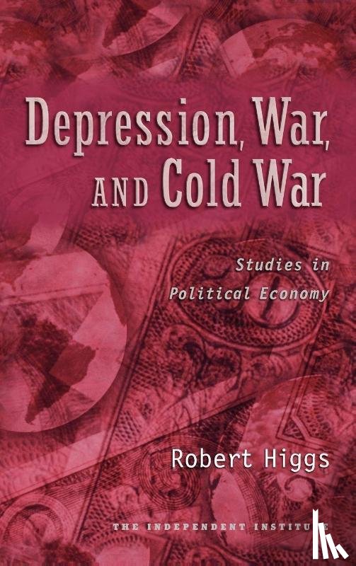 Higgs, Robert ( - Depression, War, and Cold War