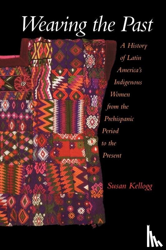 Kellogg, Susan (Associate Professor of History - Weaving the Past