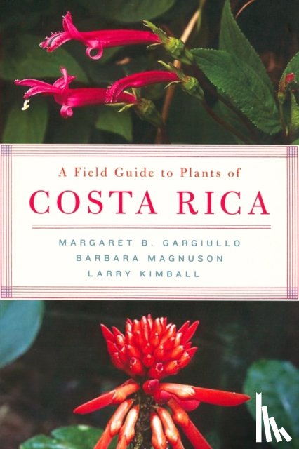 Gargiullo, Margaret, Kimball, Larry, Magnuson, Barbara - A Field Guide to Plants of Costa Rica
