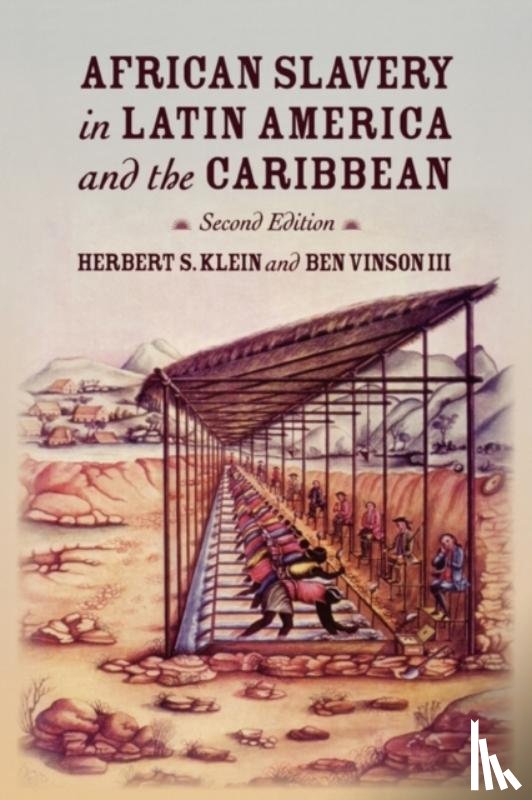 Klein, Herbert S. (Professor of History and Director of the Center for Latin American Studies, Professor of History and Director of the Center for Latin American Studies, Stanford University, Menlo Park, CA, United States), Vinson, Ben, III of - African Slavery in Latin America and the Caribbean