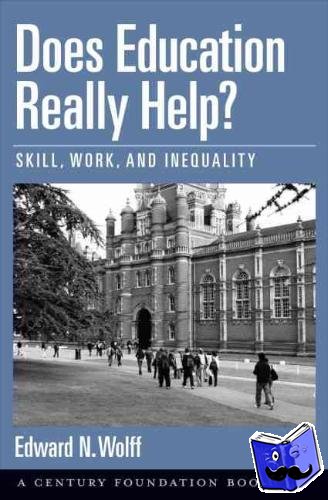 Wolff, Edward N. (Professor of Economics, Professor of Economics, New York University) - Does Education Really Help?