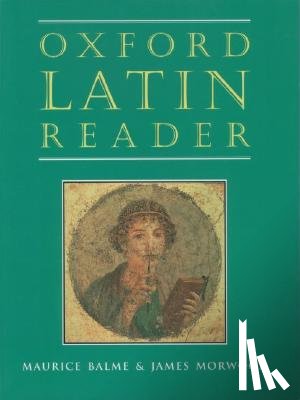 Balme, Maurice, Morwood, James - Oxford Latin Course: Oxford Latin Reader