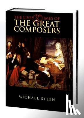 Steen, Michael - The Lives and Times of the Great Composers