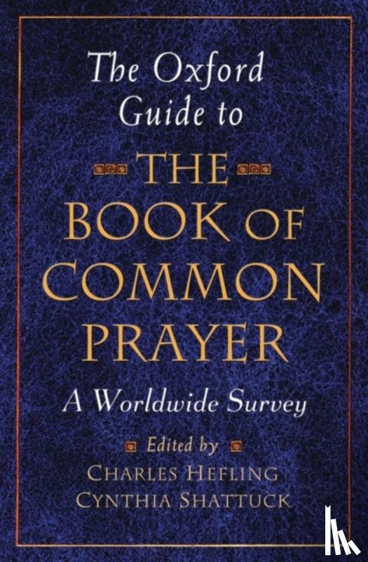 Hefling, Charles, Shattuck, Cynthia - The Oxford Guide to the Book of Common Prayer