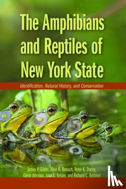 Gibbs, James P. (Associate Professor, Breisch, Alvin R. (State Herpetologist, Ducey, Peter K. (Professor of Biology, Johnson, Glenn (Professor of Biology - The Amphibians and Reptiles of New York State