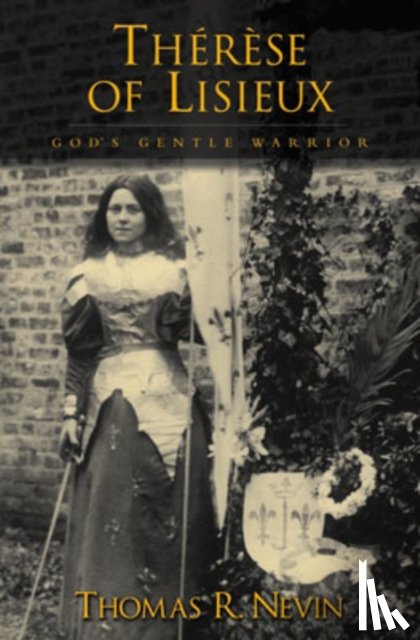 Nevin, Thomas R. (Professor of Classical Studies, Professor of Classical Studies, John Carroll University) - Therese of Lisieux