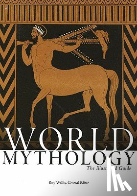 Willis, Roy - World Mythology: The Illustrated Guide