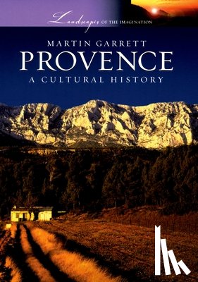 Garrett, Martin - Provence: A Cultural History