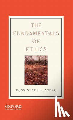 Shafer-Landau, Russ (Professor of Philosophy - The Fundamentals of Ethics