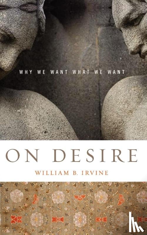 Irvine, William B. (Professor of Philosophy - On Desire