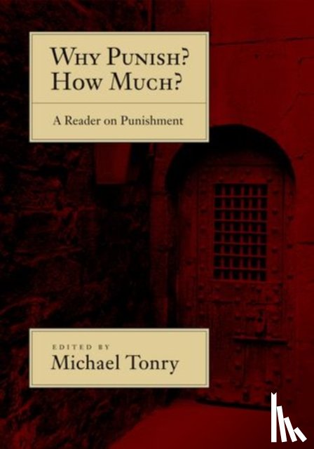 Tonry, Michael (Professor of Law and Public Policy - Why Punish? How Much?