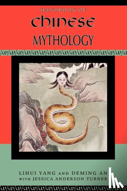 Yang, Lihui (Professor of Folklore and Mythology, An, Deming (Associate Professor of Folklore - Handbook of Chinese Mythology