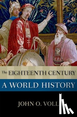 Voll, John O. (Professor Emeritus of Islamic History - The Eighteenth Century: A World History
